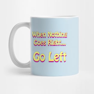 When Nothing Goes Right Go Left Retro Funny Mug